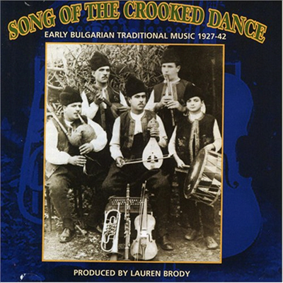 Various Artists - Song Of Crooked Dance: Bulgarian Music 1927-42 (CD)