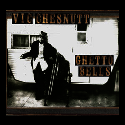 Vic Chesnutt — Ghetto Bells 앨범 커버