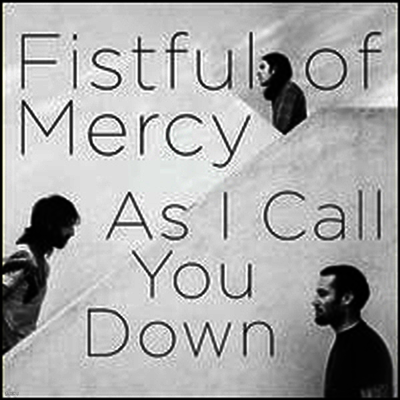 Fistful Of Mercy — As I Call You Down 앨범 커버