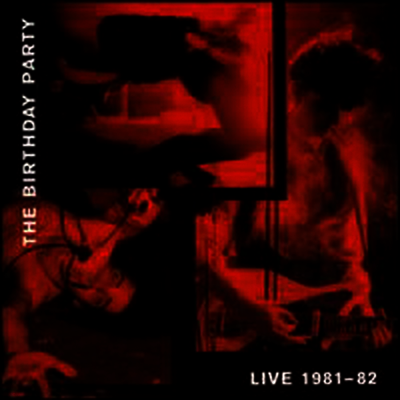 Birthday Party — Live 81-82 앨범 커버