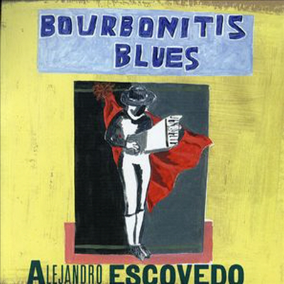 Alejandro Escovedo - Bourbonitis Blues (CD)