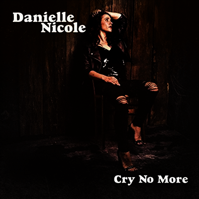 Danielle Nicole - Cry No More (Vinyl LP)