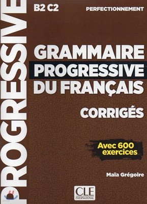 Grammaire Progressive du francais Perfectionnement. Corriges