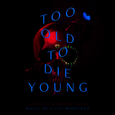 Cliff Martinez — Too Old To Die Young (투 올드 투 다이 영) (Soundtrack) 앨범 커버