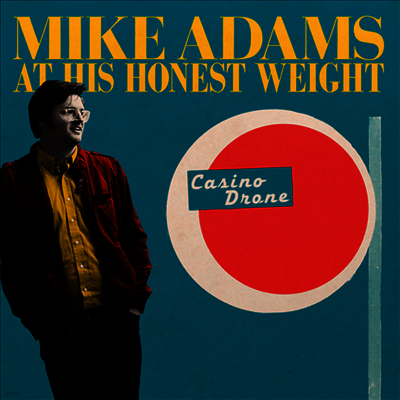 Mike Adams At His Honest Weight — Casino Drone 앨범 커버