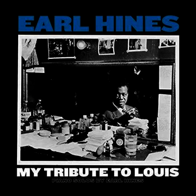 Earl Hines — My Tribute To Louis: Piano Solos By Earl Hines 앨범 커버