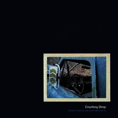Courtesy Drop — Songs To Drive To Cry To & Make Love 앨범 커버