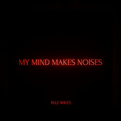 Pale Waves — My Mind Makes Noises 앨범 커버