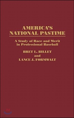 America'a National Pastime: A Study of Race and Merit in Professional Baseball