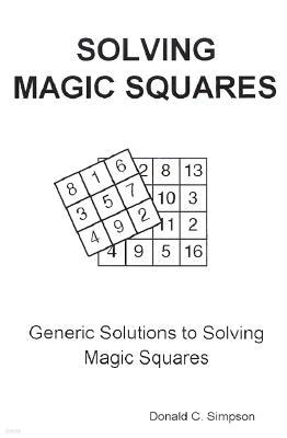 Solving Magic Squares: Generic Solutions to Solving Magic Squares