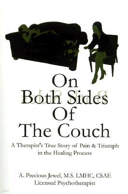 On Both Sides of the Couch: A Therapist's True Story of Pain and Triumph in the Healing Process