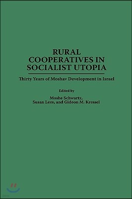 Rural Cooperatives in Socialist Utopia: Thirty Years of Moshav Development in Israel