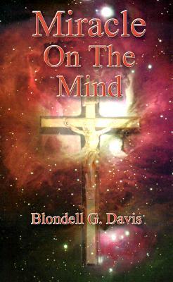 Miracle on the Mind: Prayers and Poems