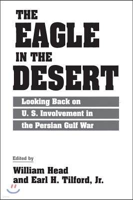 The Eagle in the Desert: Looking Back on U. S. Involvement in the Persian Gulf War