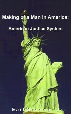 Making of a Man in America: American Justice System