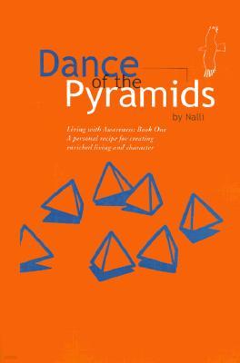 Dance of the Pyramids: A Personal Recipe to Aware, Enriched Living and Character