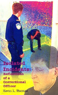 Isolated Incidents: Reflections of a Correctional Officer