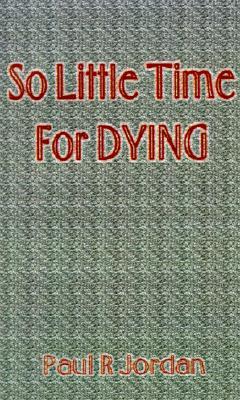 So Little Time for Dying