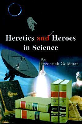 Heretics and Heroes in Science