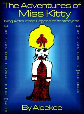 The Adventures of Miss Kitty: King Arthur the Legend of Yester Year/Miss Kitty Sees History in the M