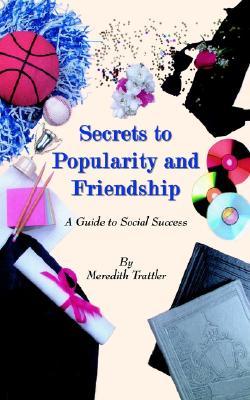 Secrets to Popularity and Friendship