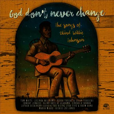 Various Artists — God Don't Never Change: The Songs Of Blind Willie Johnson (Download Code) 앨범 커버