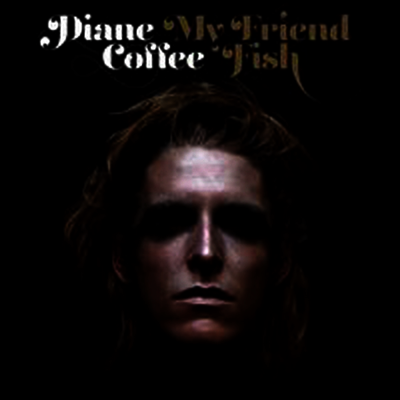 Diane Coffee — My Friend Fish 앨범 커버