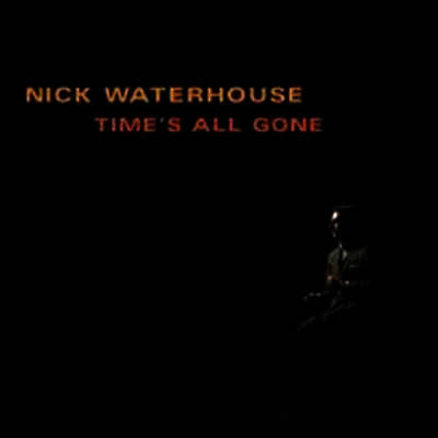Nick Waterhouse — Time's All Gone 앨범 커버