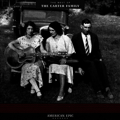 Carter Family — American Epic: The Best Of The Carter Family (Remastered) 앨범 커버