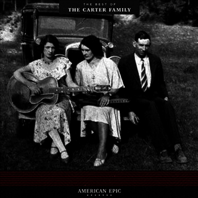 Carter Family - American Epic: The Best Of The Carter Family (Remastered)(180g LP)