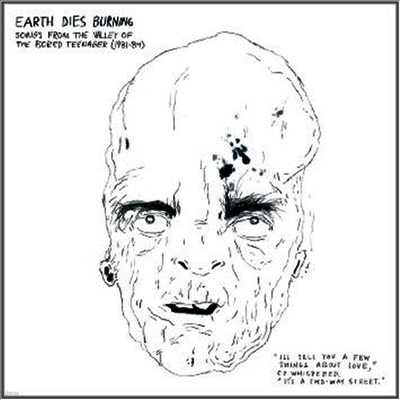 Earth Dies Burning — Songs From The Valley Of Bored Teenager (1981-84) 앨범 커버