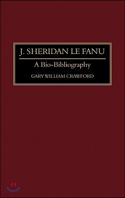 J. Sheridan Le Fanu: A Bio-Bibliography