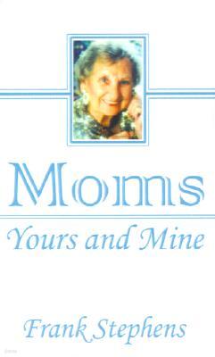 Moms: Yours and Mine: An After Dinner Mint Book