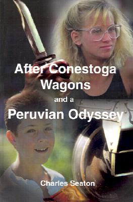 After Conestoga Wagons and a Peruvian Odyssey