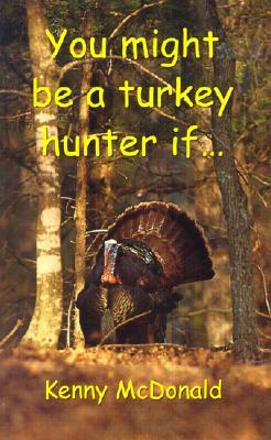 You Might Be a Turkey Hunter If...