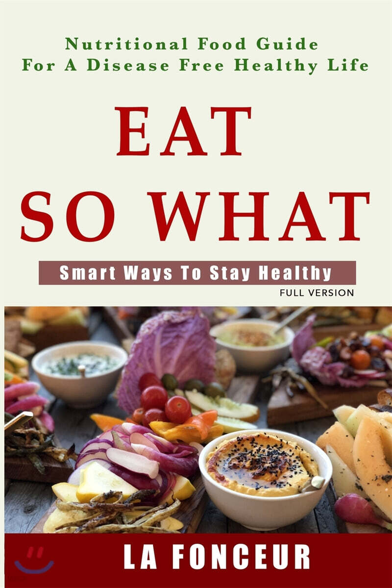 Eat So What! Smart Ways To Stay Healthy (Full Color Print)