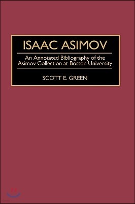 Isaac Asimov: An Annotated Bibliography of the Asimov Collection at Boston University