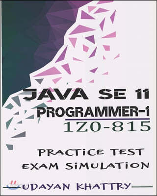 Java SE 11 Programmer I -1Z0-815 Practice Tests: 480 Questions to ...