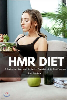 Independently Published HMR Diet: A Review, Analysis, and Beginner's Overview of the Diet Program