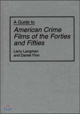 A Guide to American Crime Films of the Forties and Fifties