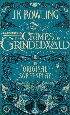 Fantastic Beasts: The Crimes of Grindelwald ? The Original Screenplay