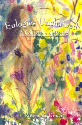 Eulogies Unchained: A Collection of Poetry