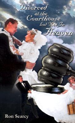 Divorced at the Courthouse But Not in Heaven