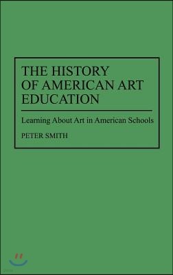 The History of American Art Education: Learning About Art in American Schools