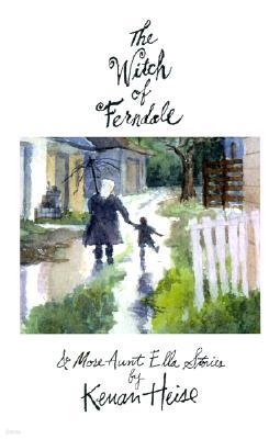 The Witch of Ferndale: And More Aunt Ella Stories