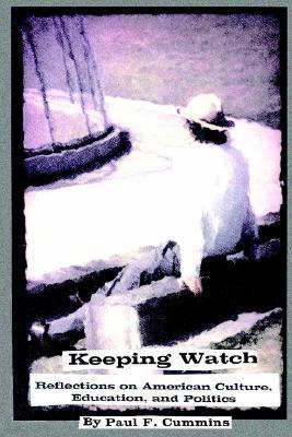 Keeping Watch: Reflections on American Culture, Education & Politics