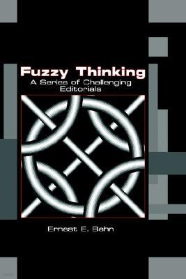 Fuzzy Thinking: A Series of Challenging Editorials