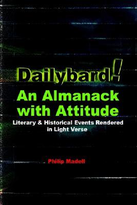 Dailybard! an Almanack with Attitude: Literary & Historical Events Rendered in Light Verse