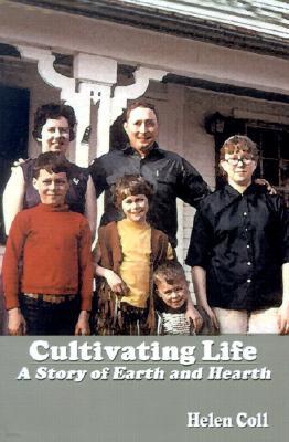 Cultivating Life: A Story of Earth and Hearth