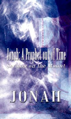 Jonah: A Prophet Out of Time: Sermon on the Mount